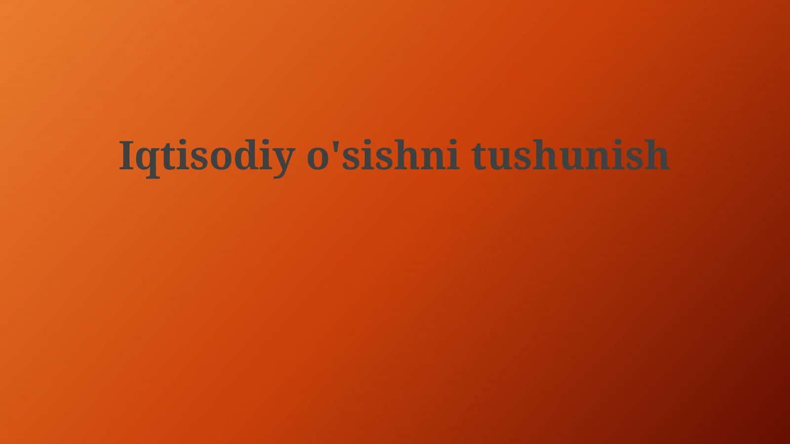 Iqtisodiyo'sishnitushunish 1