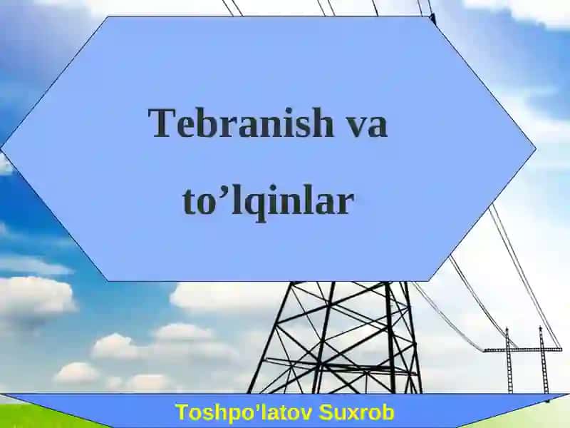 Tebranish va to’lqinlar 1