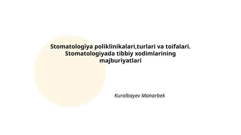 Stomatologiya poliklinikalari,turlari va toifalari. Stomatologiyada tibbiy xodimlarining majburiyatlari 1