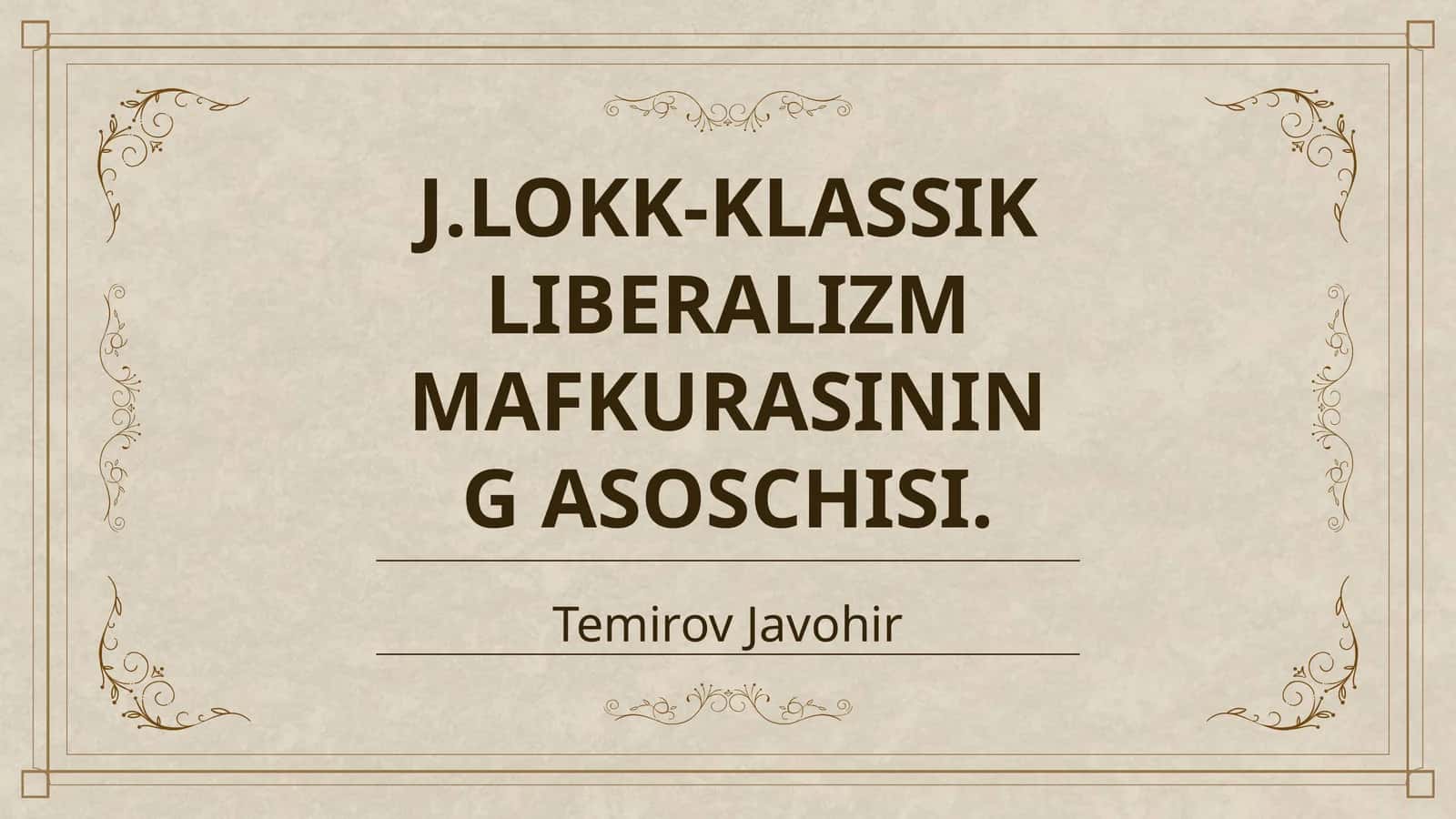 J.LOKK-KLASSIK LIBERALIZM MAFKURASINING ASOSCHISI 1