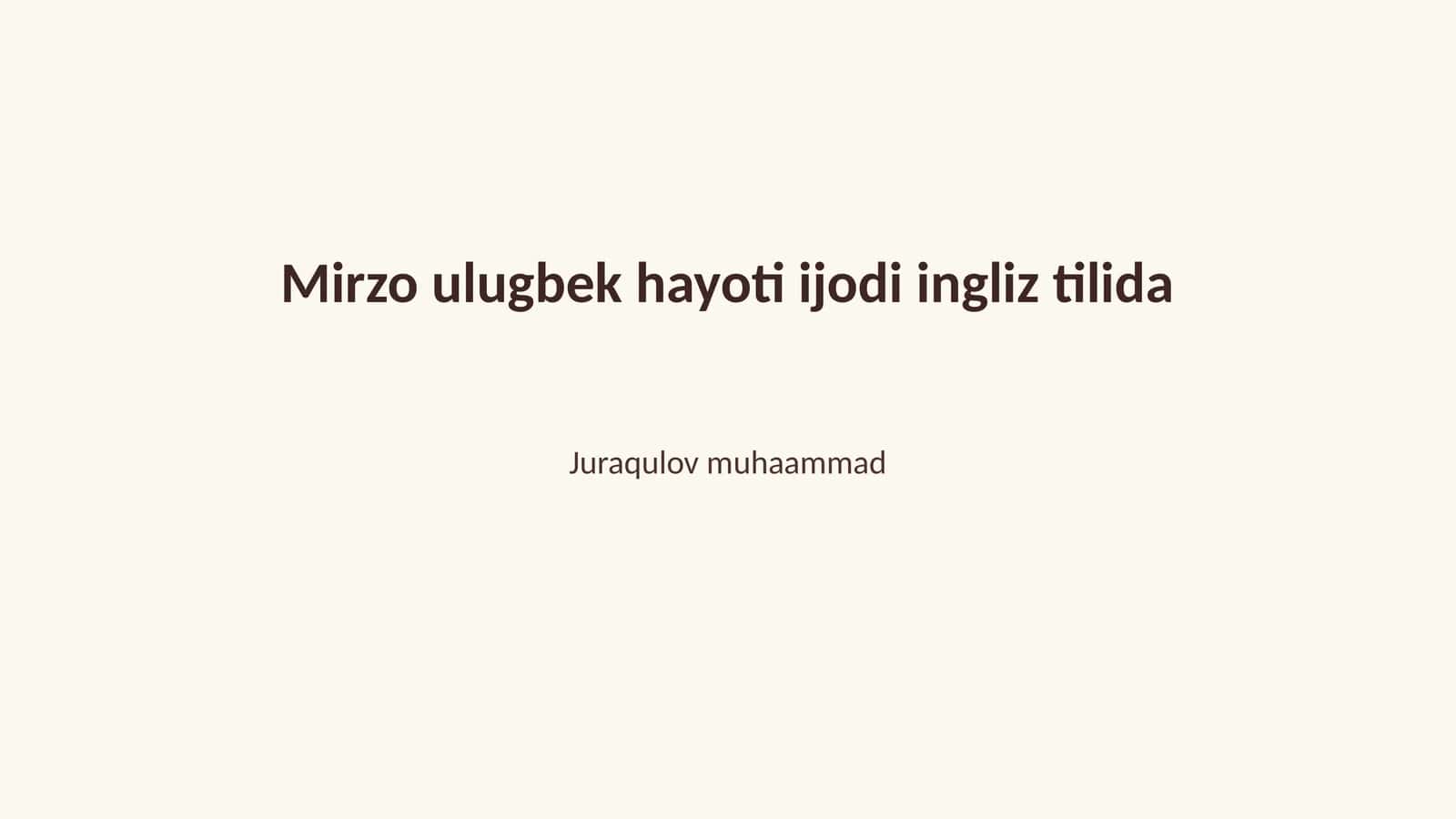 Mirzo ulugbek hayoti ijodi ingliz tilida 1