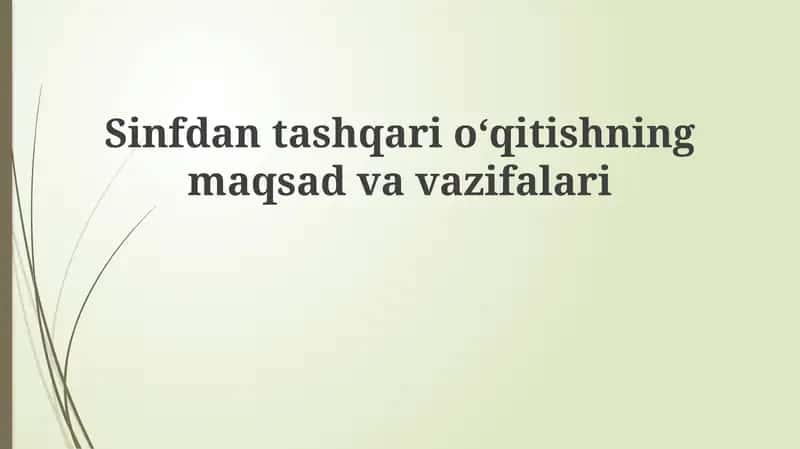 Sinfdan tashqari o'qitishning maqsadlari va vazifalari 1