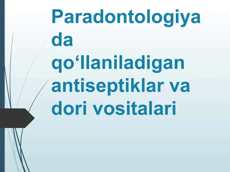 Paradontologiyada qo‘llaniladigan antiseptiklar va dori vositalari 1
