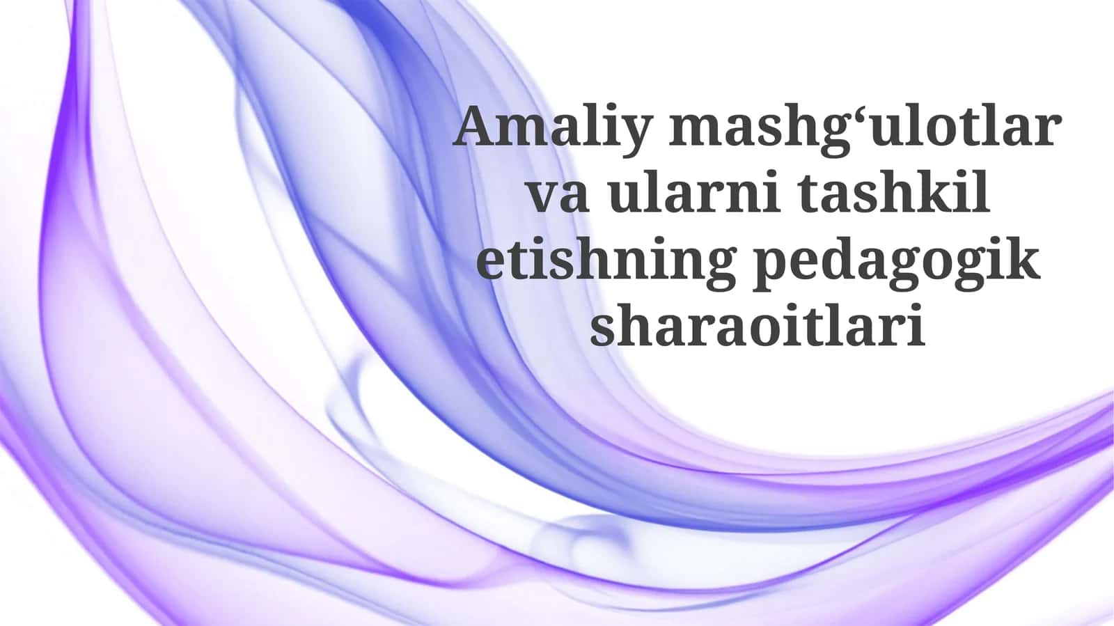 Amaliymashg‘ulotlarvaularnitashkiletishningpedagogiksharaoitlari 1