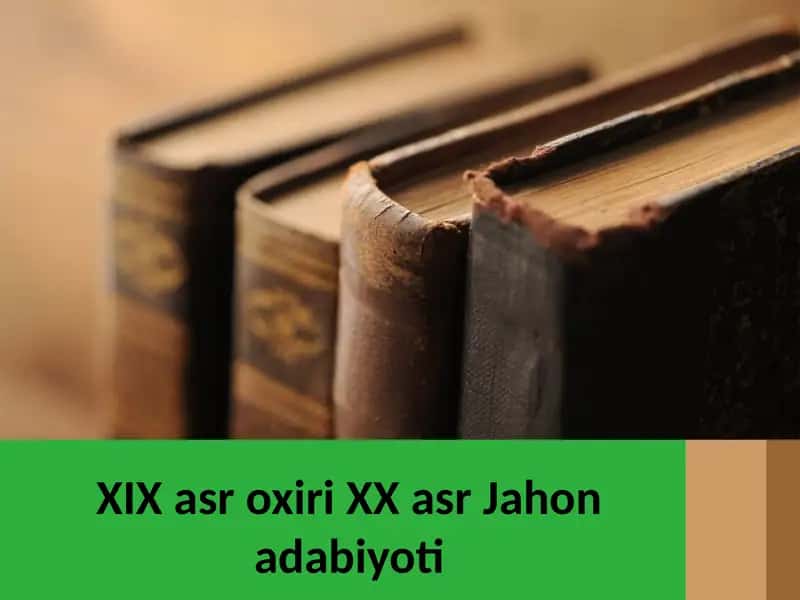 XIX asr oxiri XX asr Jahon adabiyoti 1