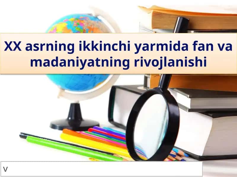 XX asrning ikkinchi yarmida fan va madaniyatning rivojlanishi 1