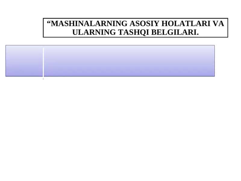 МАSHINALARNING ASOSIY HOLATLARI VA ULARNING TASHQI BELGILARI 1