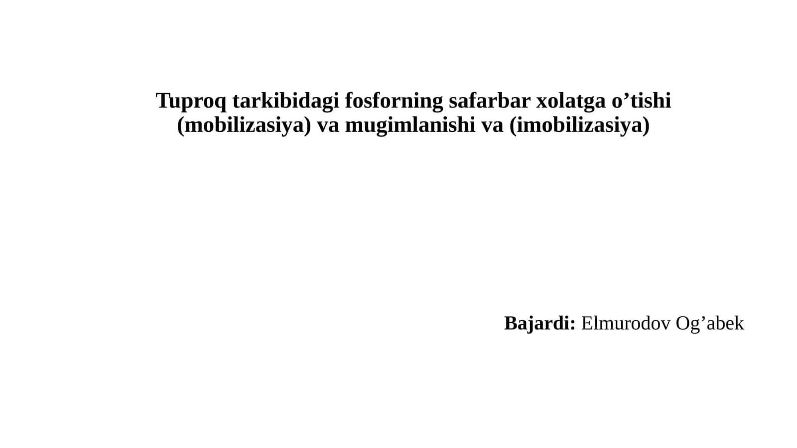 Tuproq tarkibidagi fosforning safarbar xolatga o’tishi (mobilizasiya) va mugimlanishi va (imobilizasiya) 1