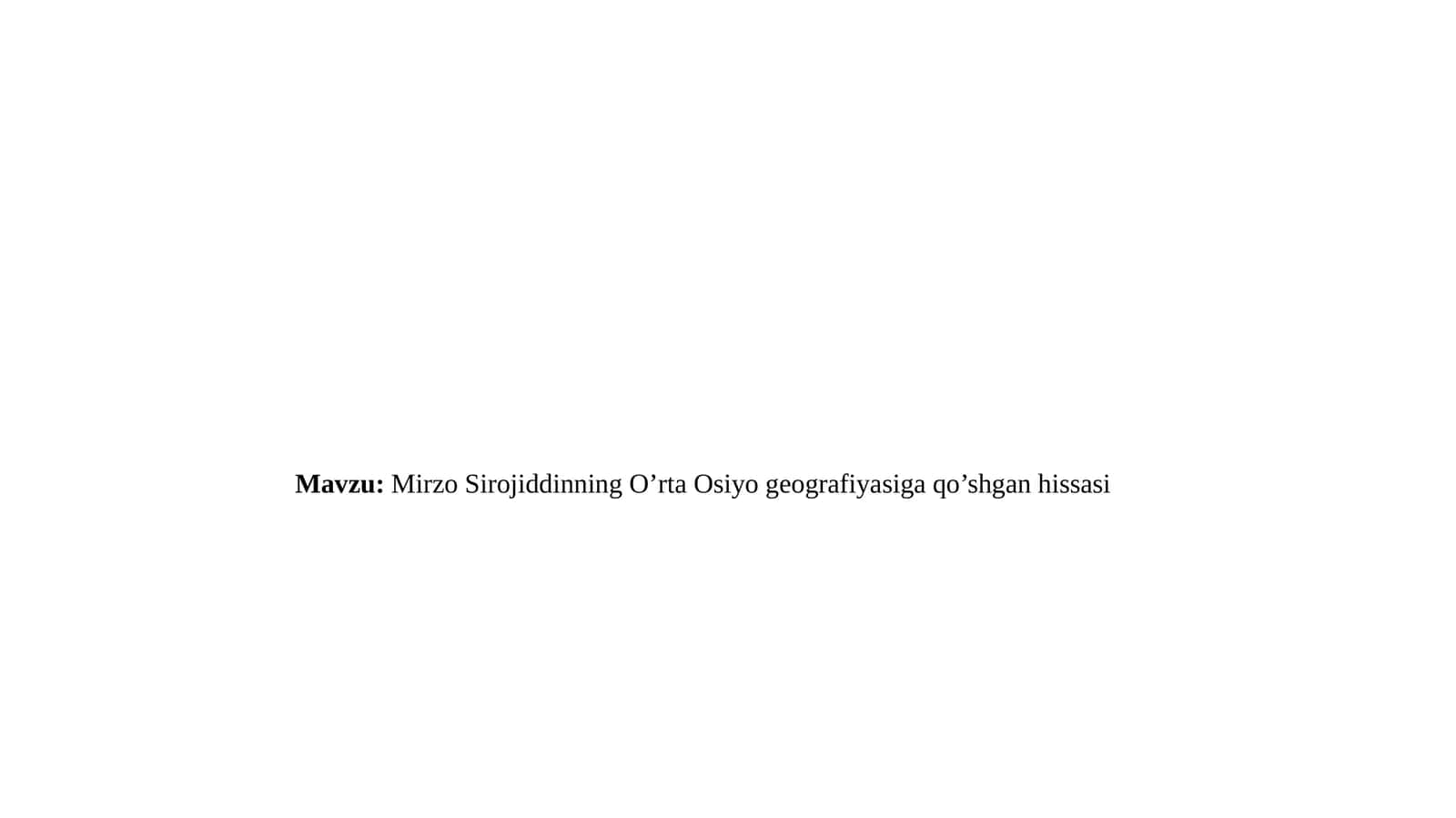 Mirzo Sirojiddinning O’rta Osiyo geografiyasiga qo’shgan hissasi 1