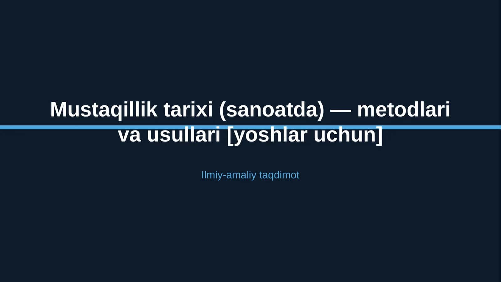 Mustaqillik tarixi (sanoatda) — metodlari va usullari [yoshlar uchun] 1