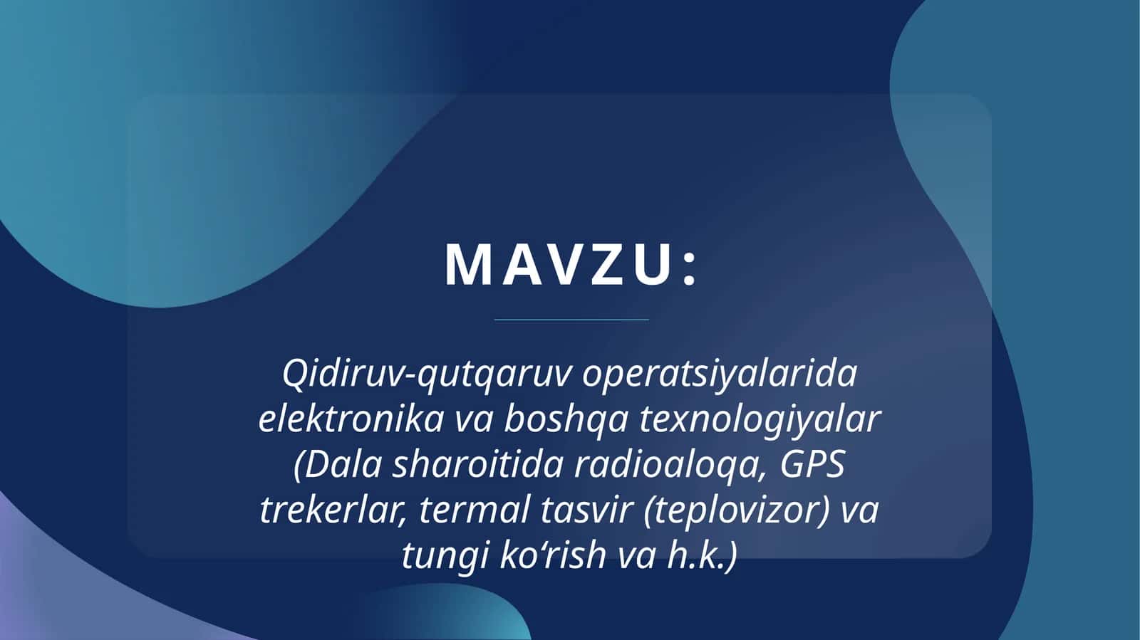Qidiruv-qutqaruv operatsiyalarida elektronika va boshqa texnologiyalar (Dalasharoi tida radio aloqa, GPS trekerlar, termal tasvir (teplovizor) va tungiko‘rish vah.k.) 1