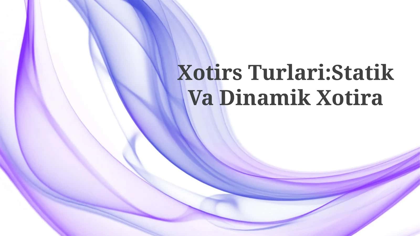 Xotirs Turlari: Statik Va Dinamik Xotira 1