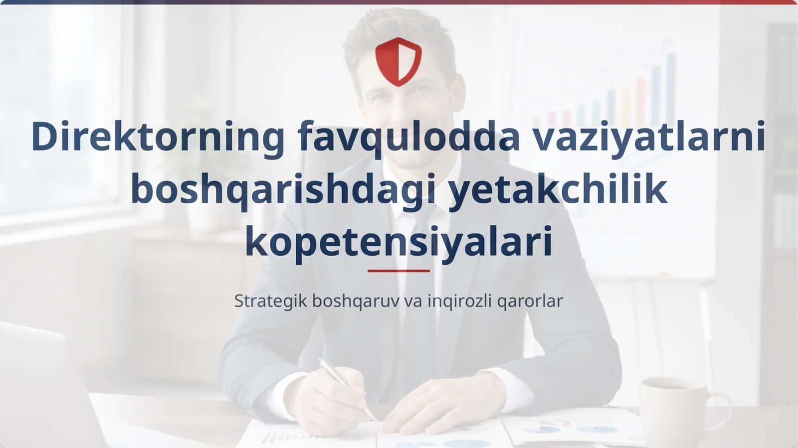 Direktorning favqulodda vaziyatlarni boshqarishdagi yetakchilik kopetensiyalari 1