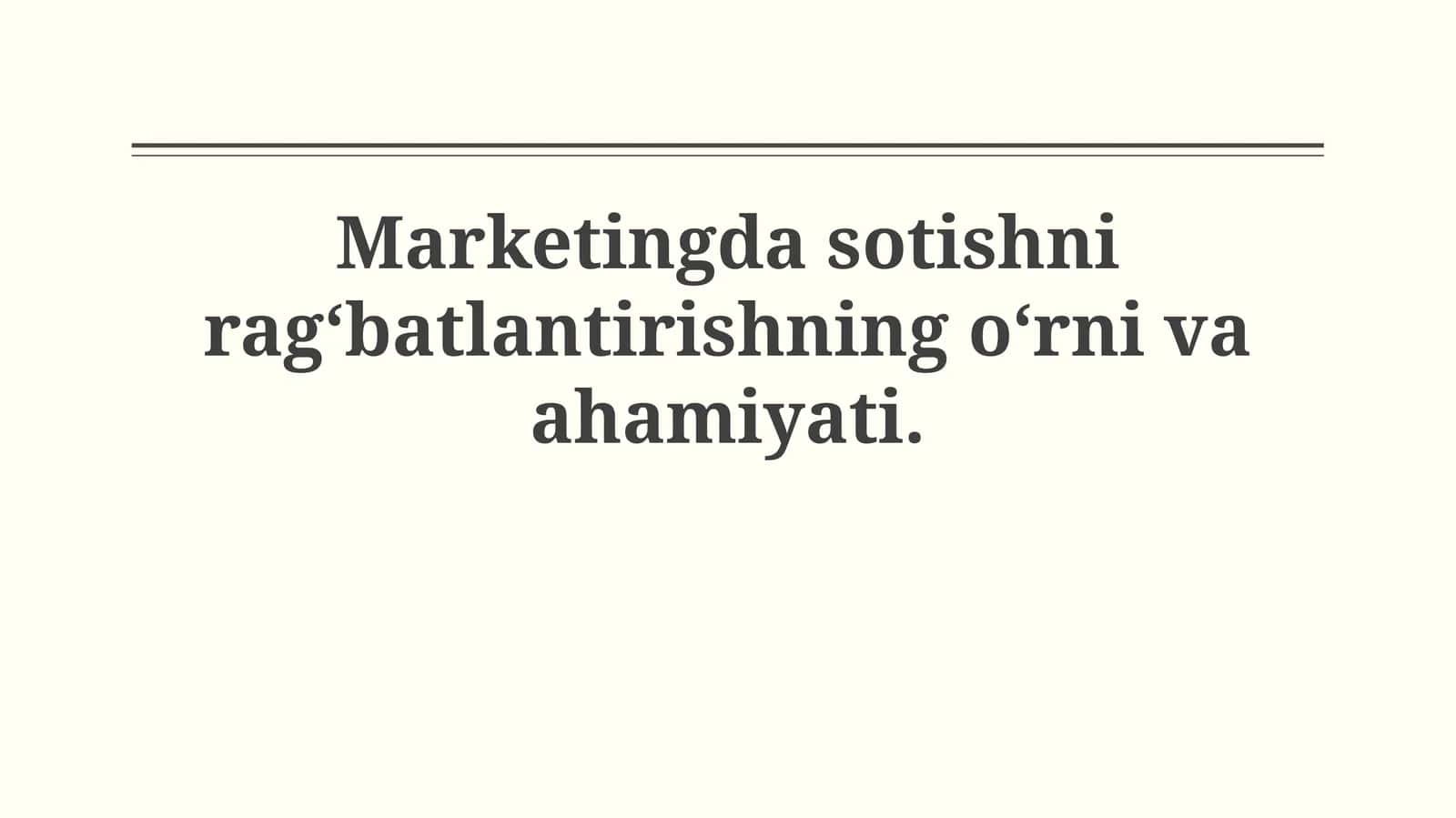 Marketingda sotishni rag‘batlantirishning o‘rni vaahamiyati 1