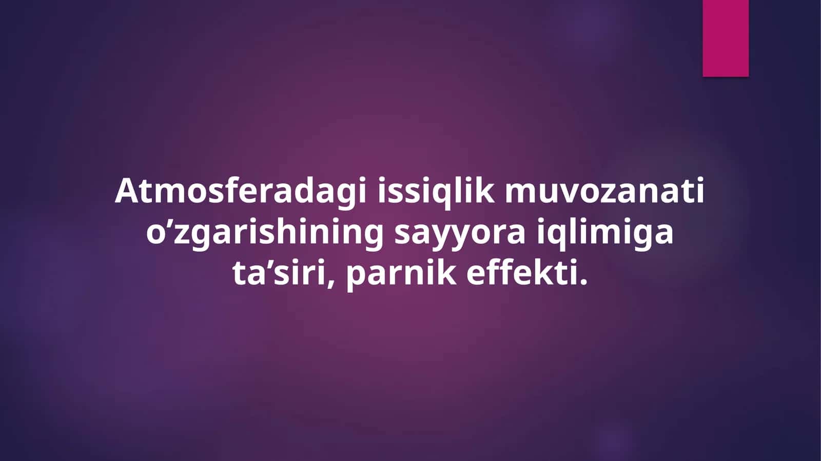 Atmosferadagi issiqlik muvozanati o’zgarishining sayyora iqlimiga ta’siri, parnik effekti 1