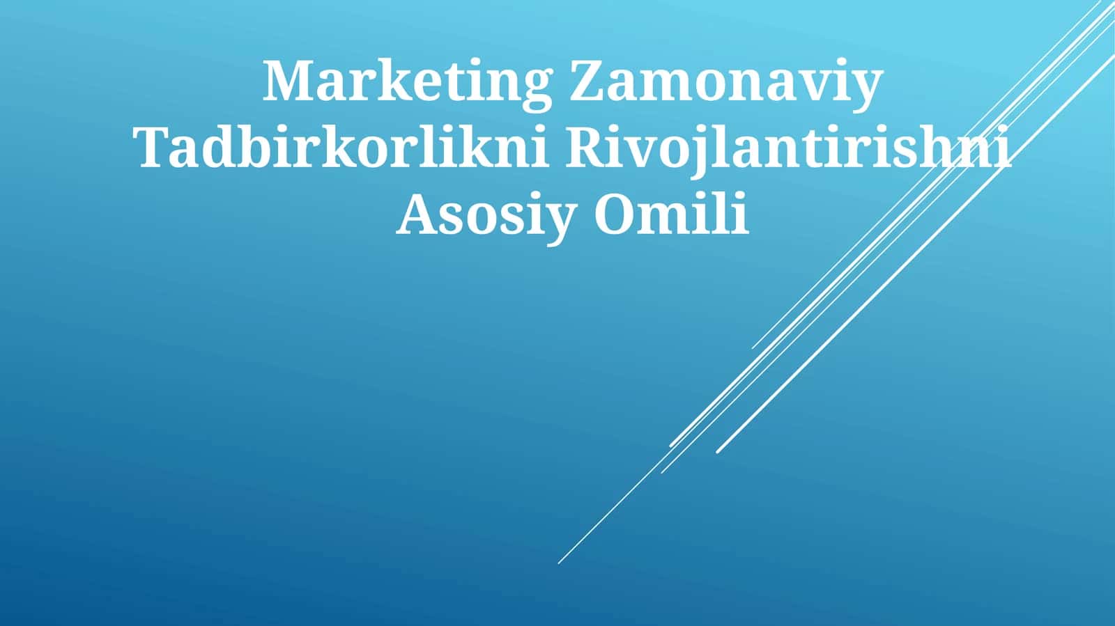Marketing Zamonaviy Tadbirkorlikni Rivojlantirishni Asosiy Omili 1