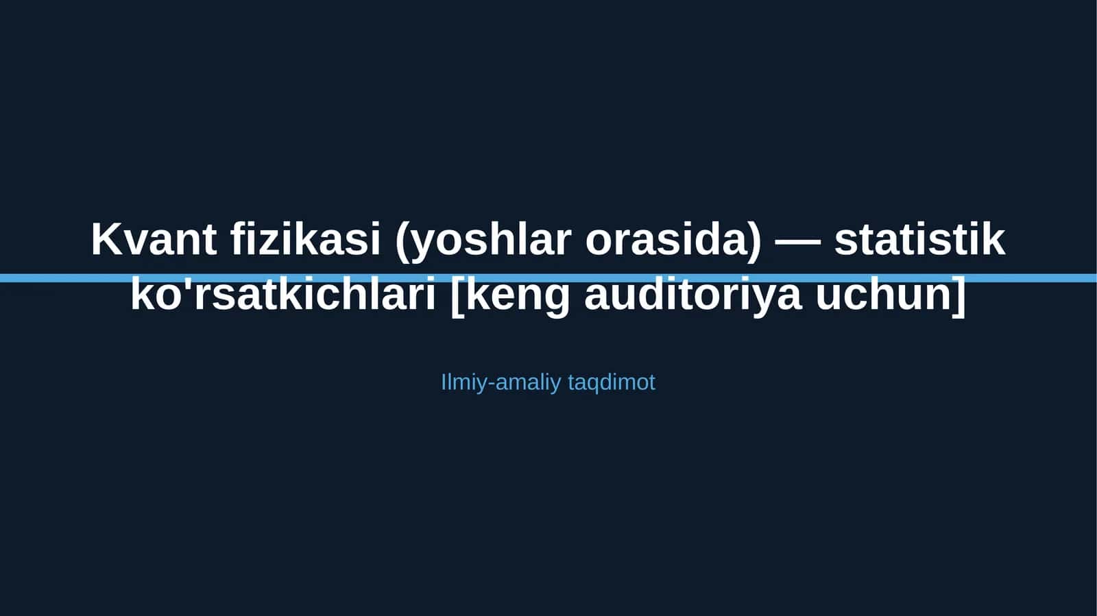 Kvant fizikasi (yoshlar orasida) — statistik ko'rsatkichlari [keng auditoriya uchun] 1