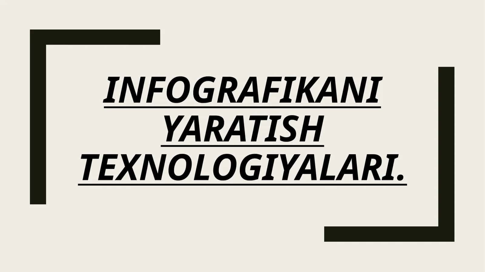INFOGRAFIKANI
YARATISH
TEXNOLOGIYALARI. 1