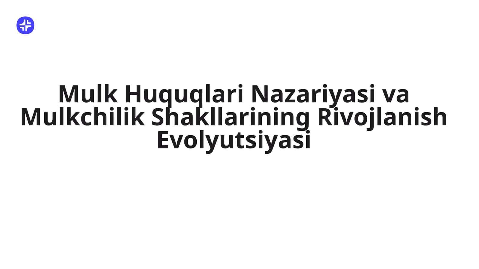 Mulk Huquqlari Nazariyasi va Mulkchilik Shakllarining Rivojlanish Evolyutsiyasi 1