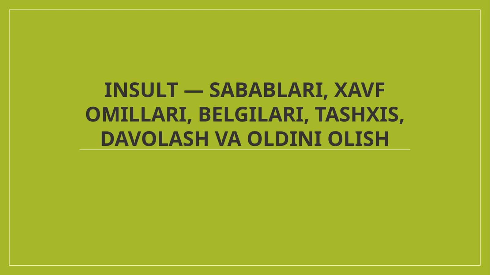 Insult - Sabablari, Xavf Omillari, Belgilari, Tashxis, Davolash va Oldini Olish 1