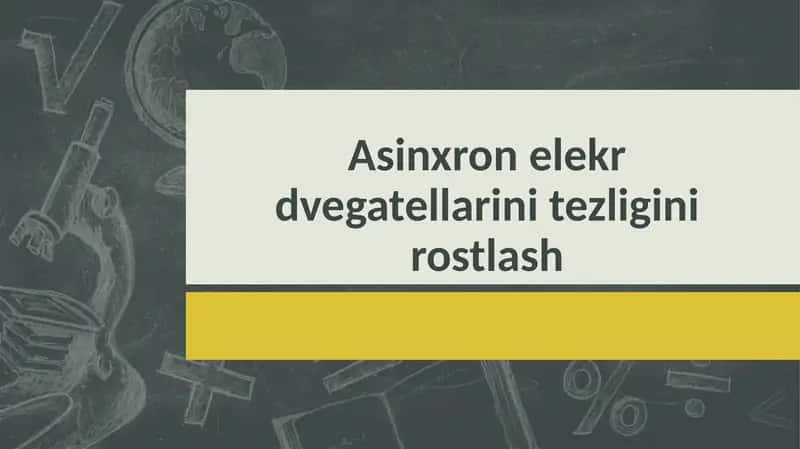 Asinxron elekr dvegatellarini tezligini rostlash 1