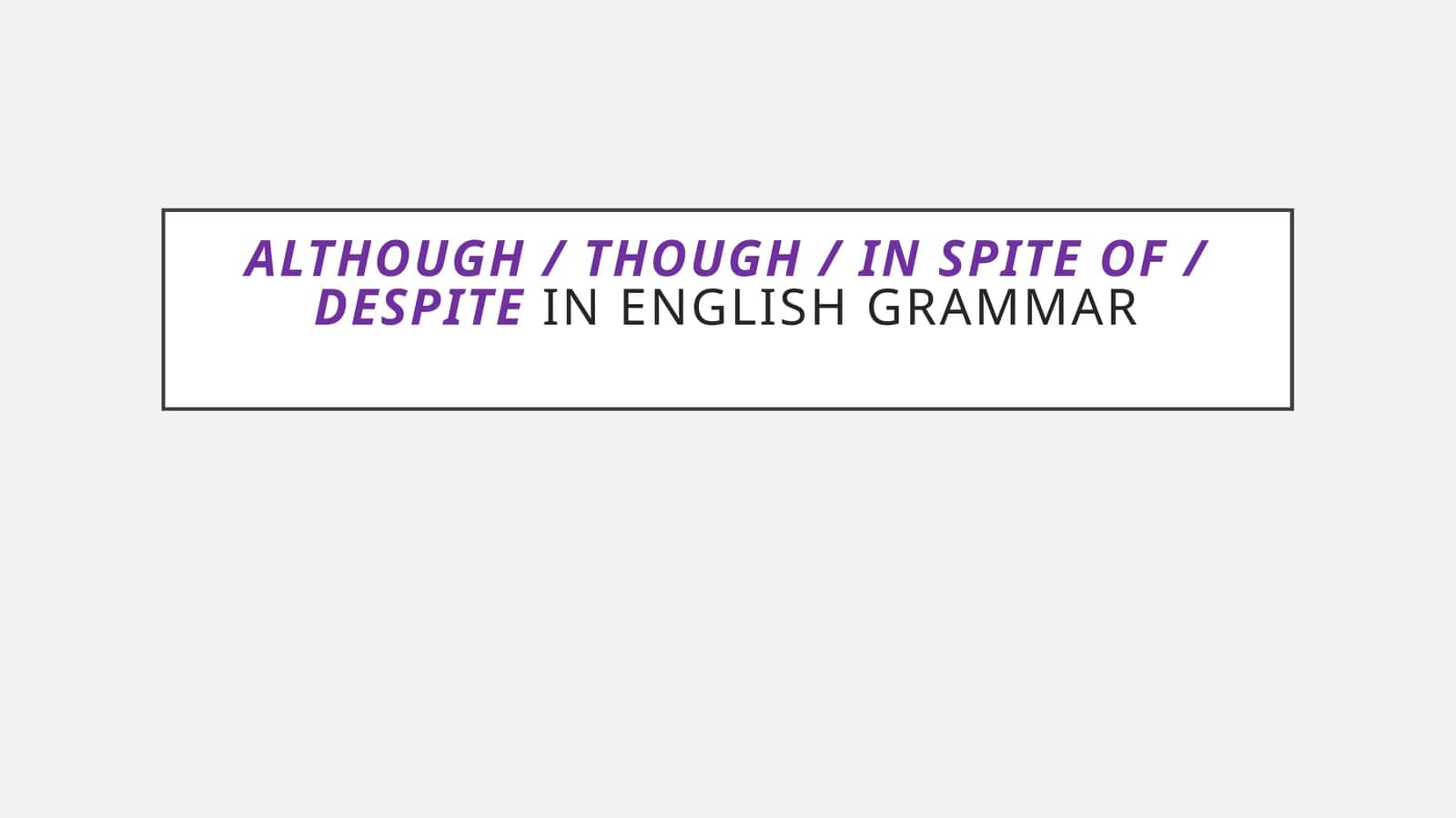 Although / Though / In Spite of / Despite in English Grammar 1