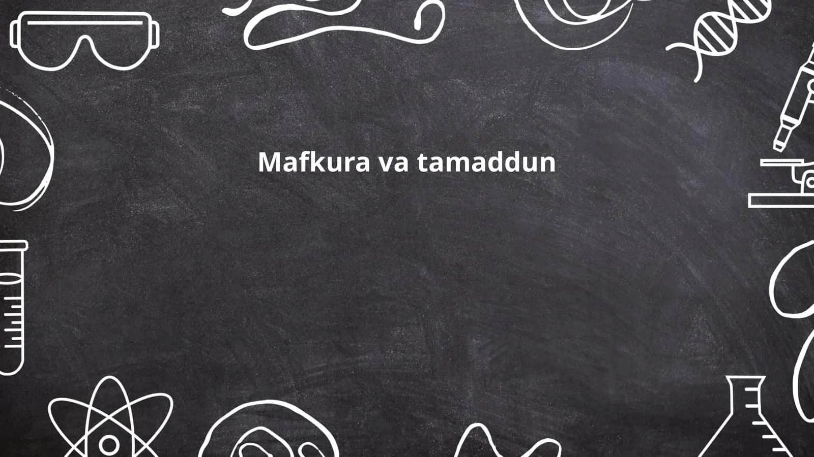Mafkura va tamaddun 1