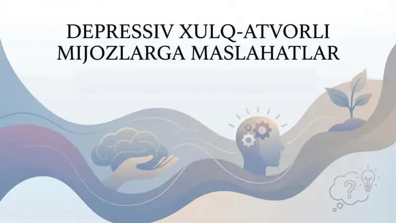 Depressiv xulq-atvor li mijozlarga maslahatlar 1