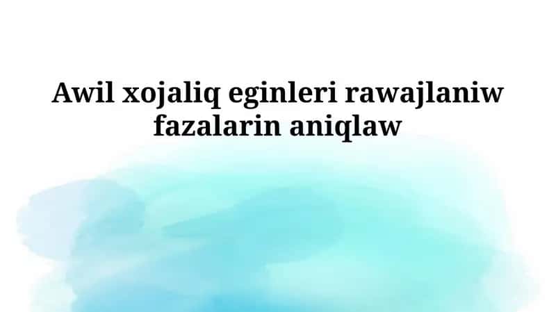 Ekinlerdiń rawajlanıw basqıshlarınıń ónimlilikke tásiri hám ilimiy izertlewler 1