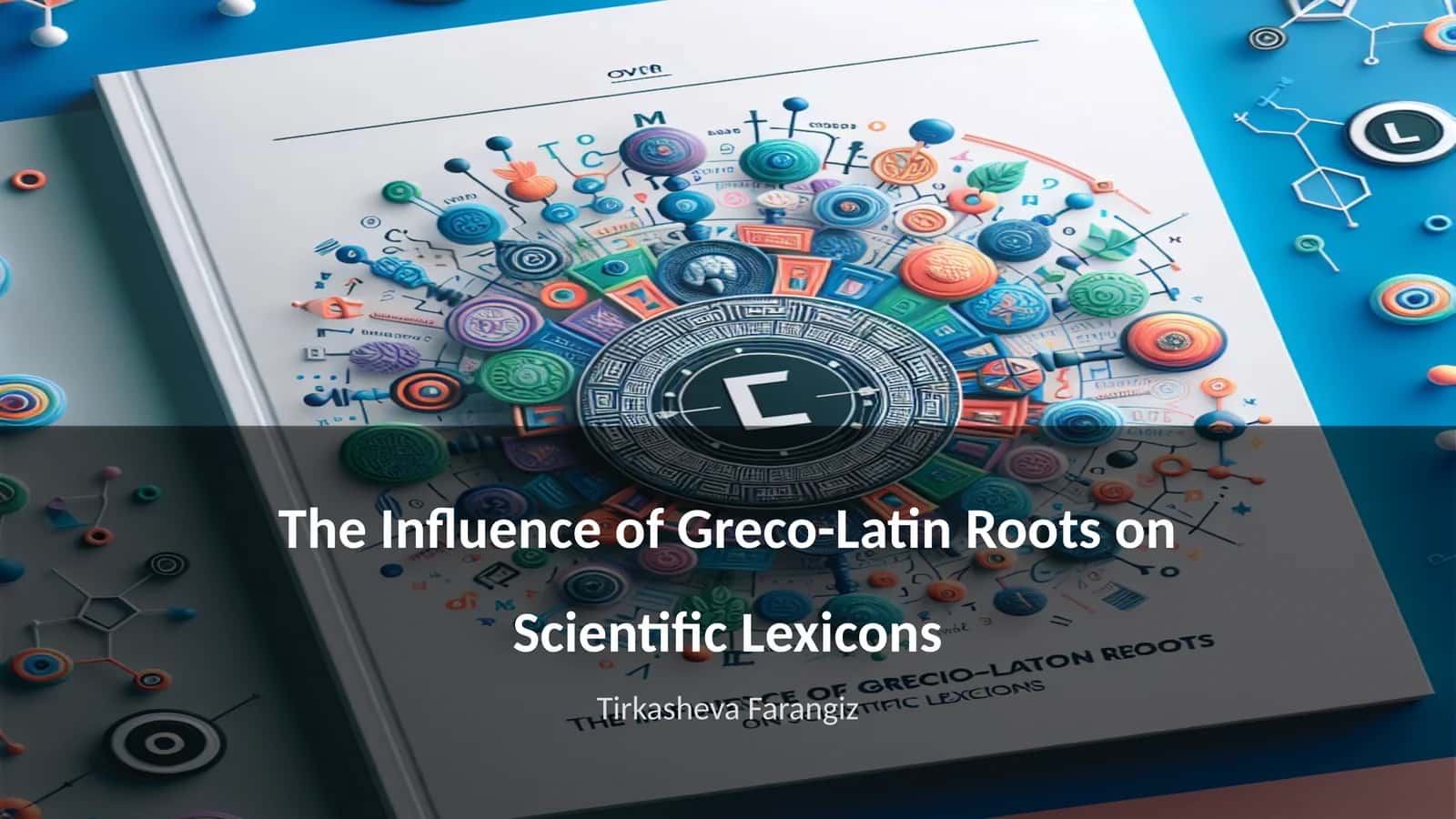 The Influence of Greco-Latin Roots on Scientific Lexicons 1