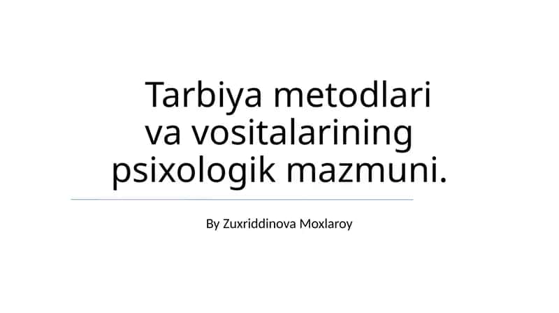 Tarbiya metodlari va vositalarining psixologik mazmuni 1