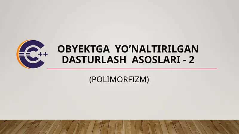 Obyektga yo'naltirilgan dasturlash: Polimorfizm 1