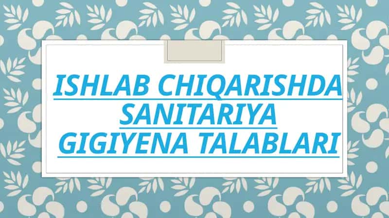 Ishlab chiqarishda sanitariya gigiyena talablari 1