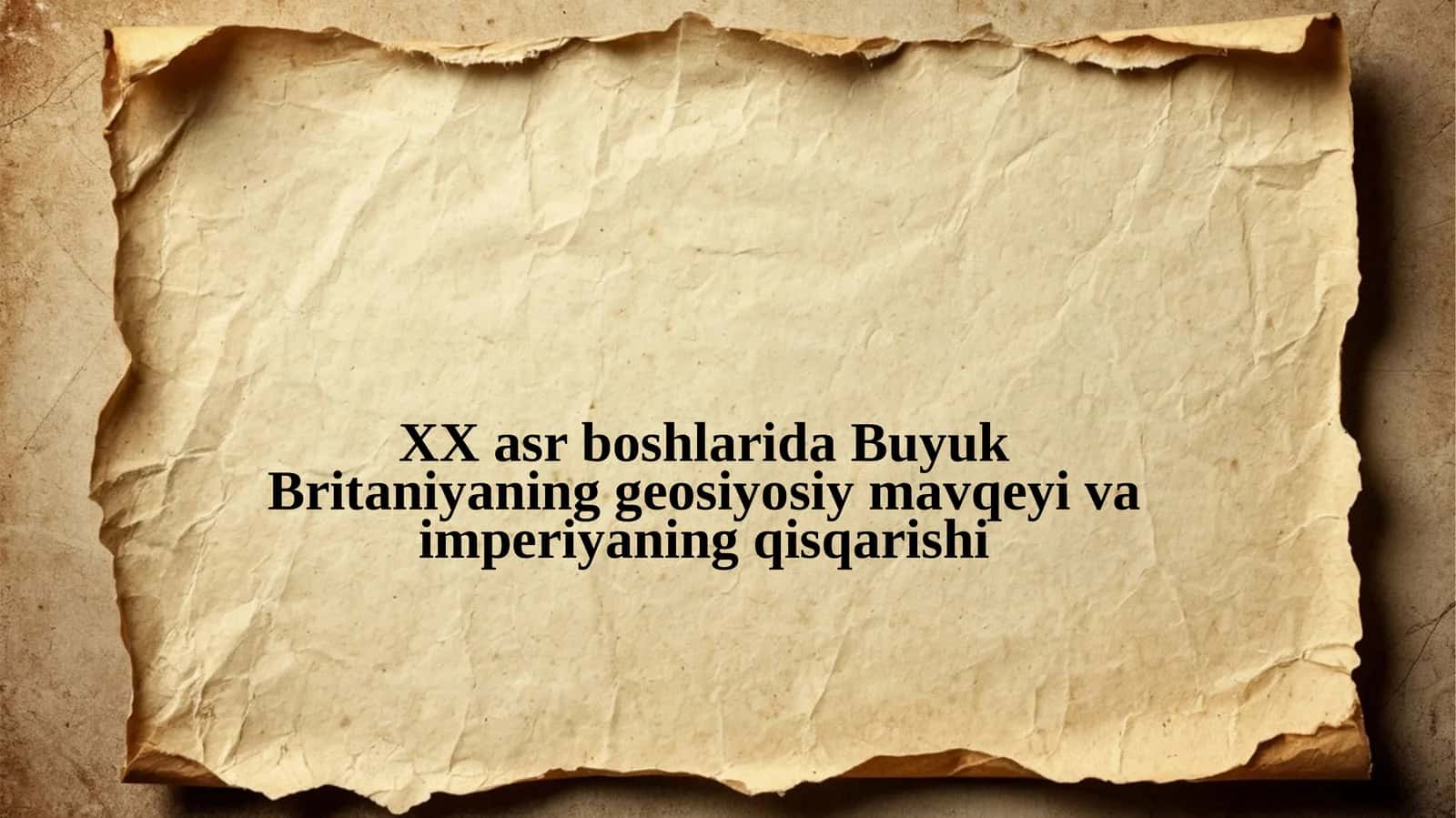 XX asr boshlarida Buyuk Britaniyaning geosiyosiy mavqeyi va imperiyaning qisqarishi 1