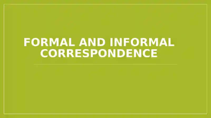 Formal and Informal Correspondence