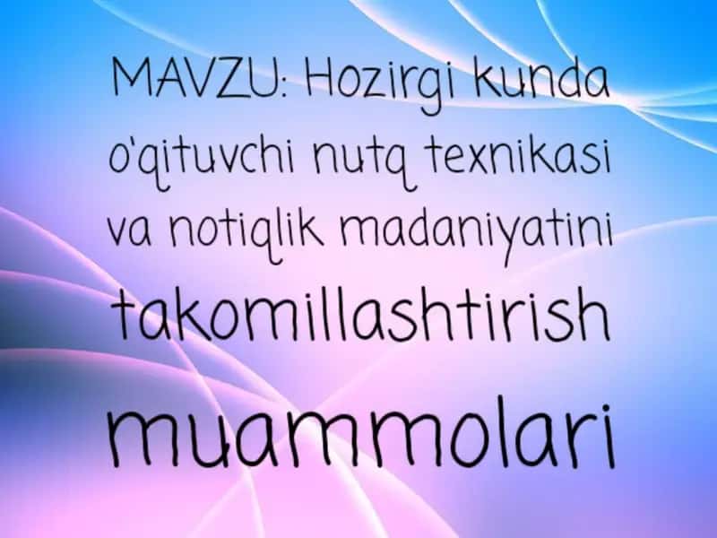 Hozirgi kunda o‘qituvchi nutq texnikasi va notiqlik madaniyatini takomillashtirish muammolari 1