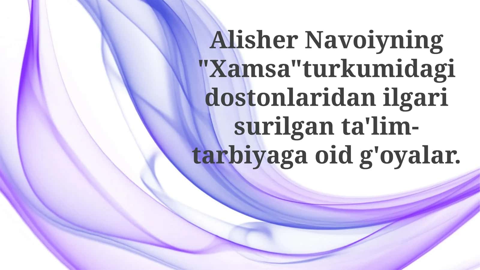 Alisher Navoiyning "Xamsa" turkumidagi dostonlaridan ilgari surilgan ta'lim-tarbiyaga oid g'oyalar 1