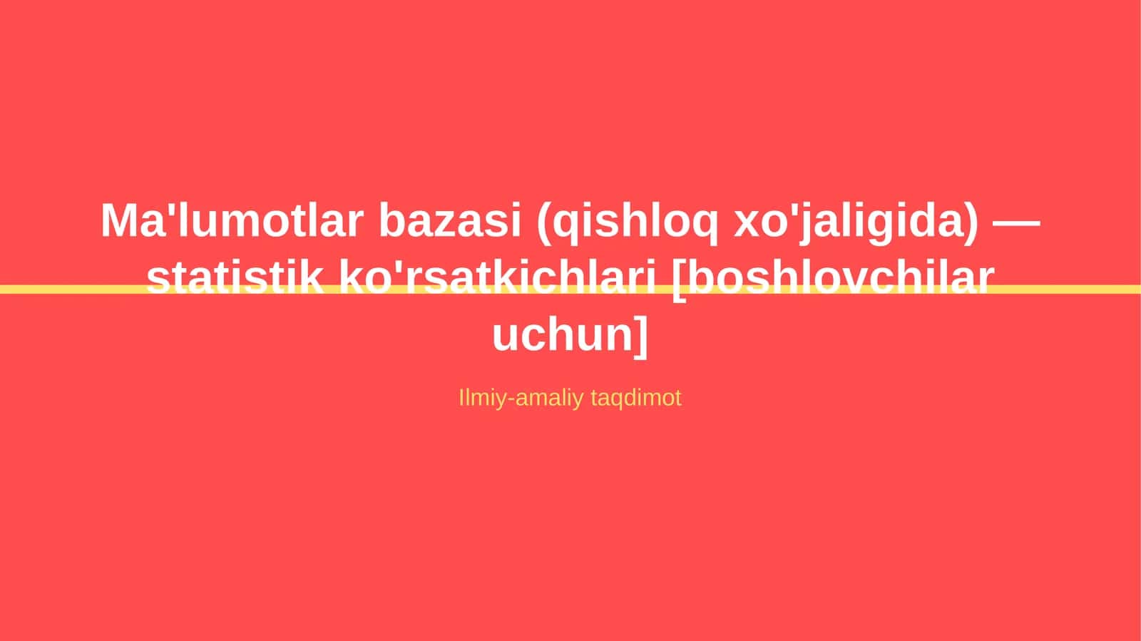Ma'lumotlar bazasi (qishloq xo'jaligida) — statistik ko'rsatkichlari [boshlovchilar uchun] 1