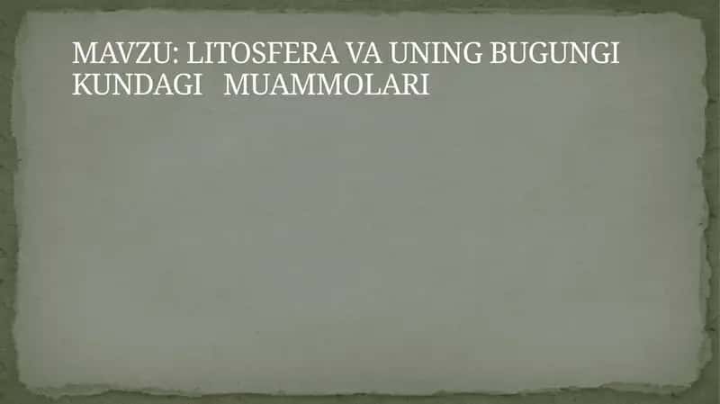 LITOSFERA VA UNING BUGUNGI KUNDAGI MUAMMOLARI 1