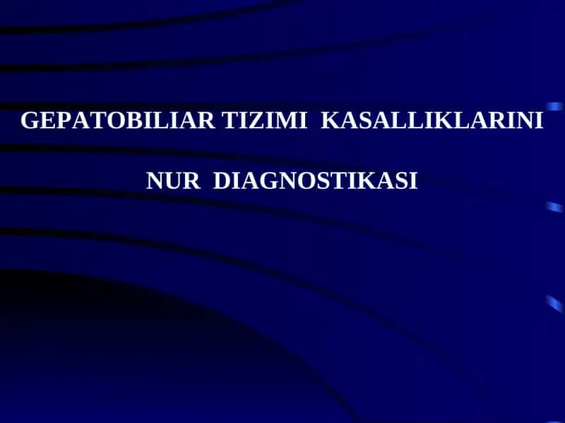 GEPATOBILIAR TIZIMI KASALLIKLARINI NUR DIAGNOSTIKASI 1