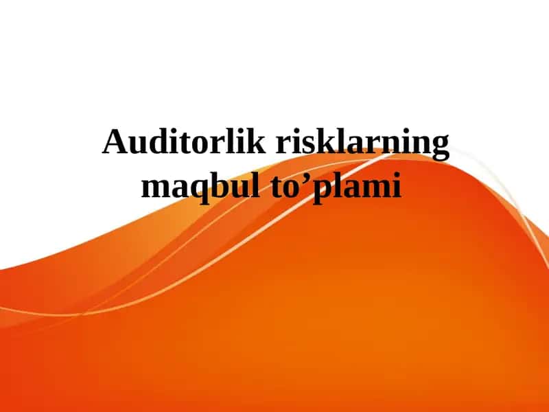 Auditorlik risklarining maqbul to’plami 1