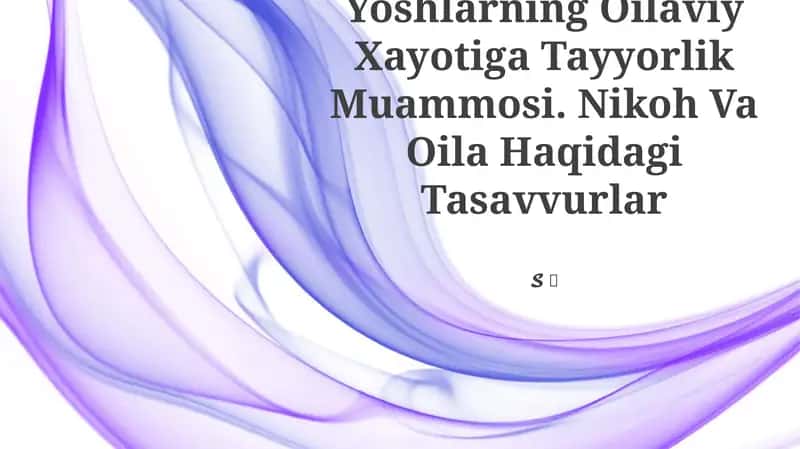 Yoshlarning Oilaviy Xayotiga Tayyorlik Muammosi 1