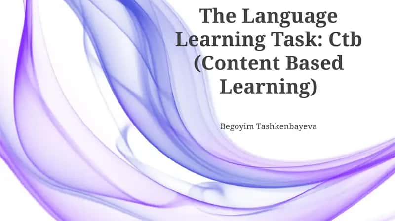 The Language Learning Task: Ctb (Content Based Learning) 1