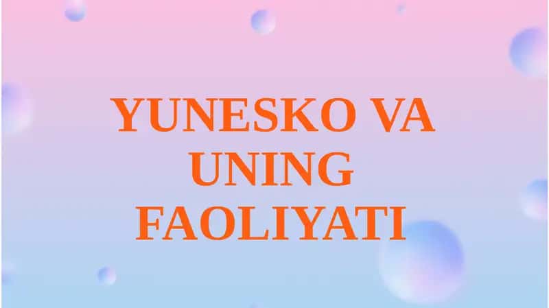 YUNESKO VA UNING FAOLIYATI 1