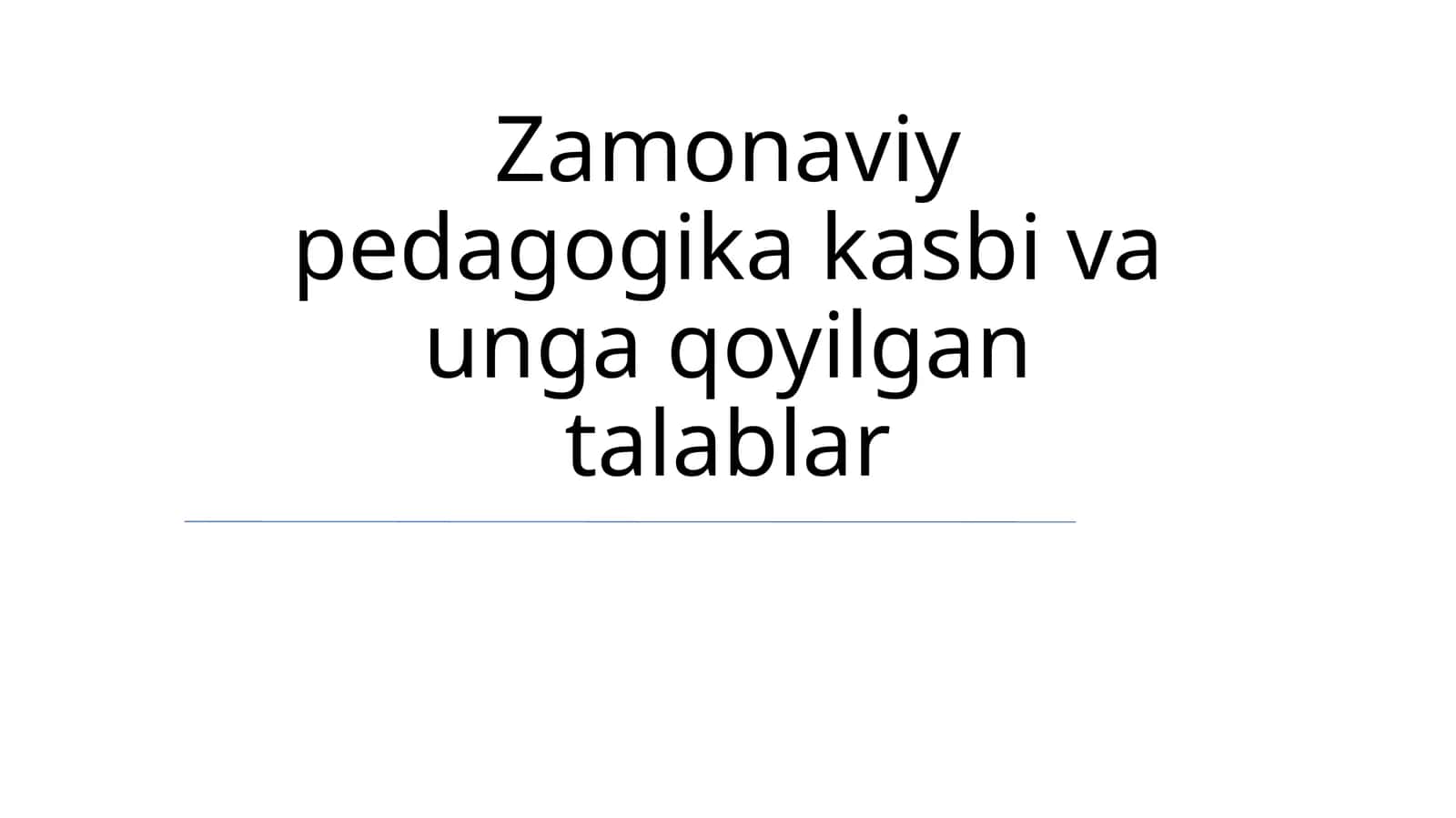 Zamonaviy pedagogika kasbi va unga qoyilgan talablar 1