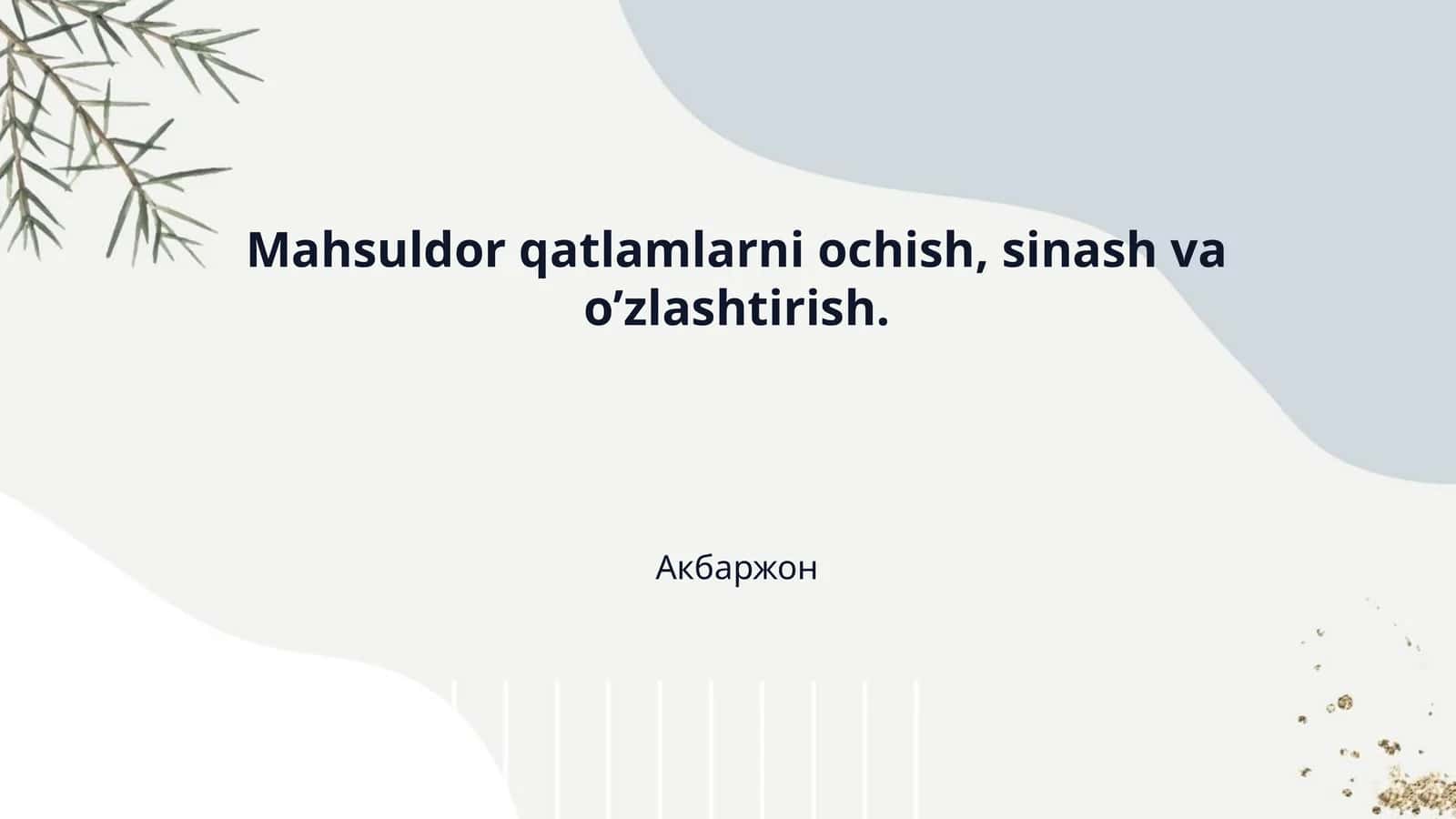 Mahsuldor qatlamlarni ochish, sinash va o’zlashtirish. 1