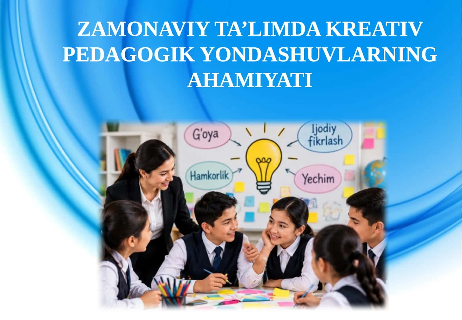 ZAMONAVIY TA’LIMDA KREATIV PEDAGOGIK YONDASHUVLARNING AHAMIYATI 1