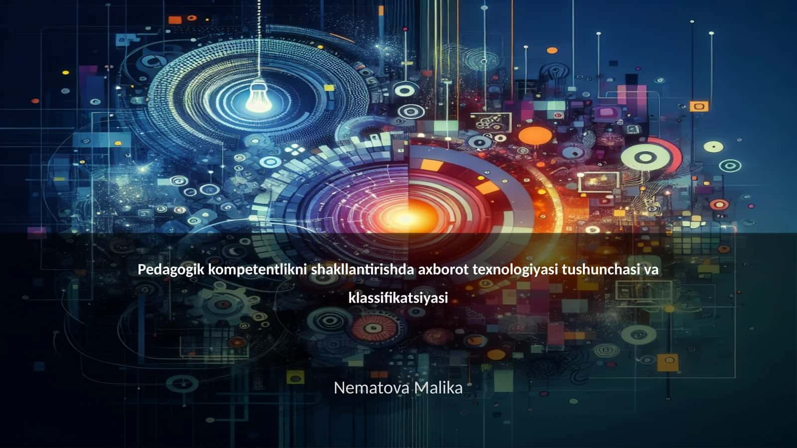 Pedagogik kompetentlikni shakllantirishda axborot texnologiyasi tushunchasi va klassifikatsiyasi 1