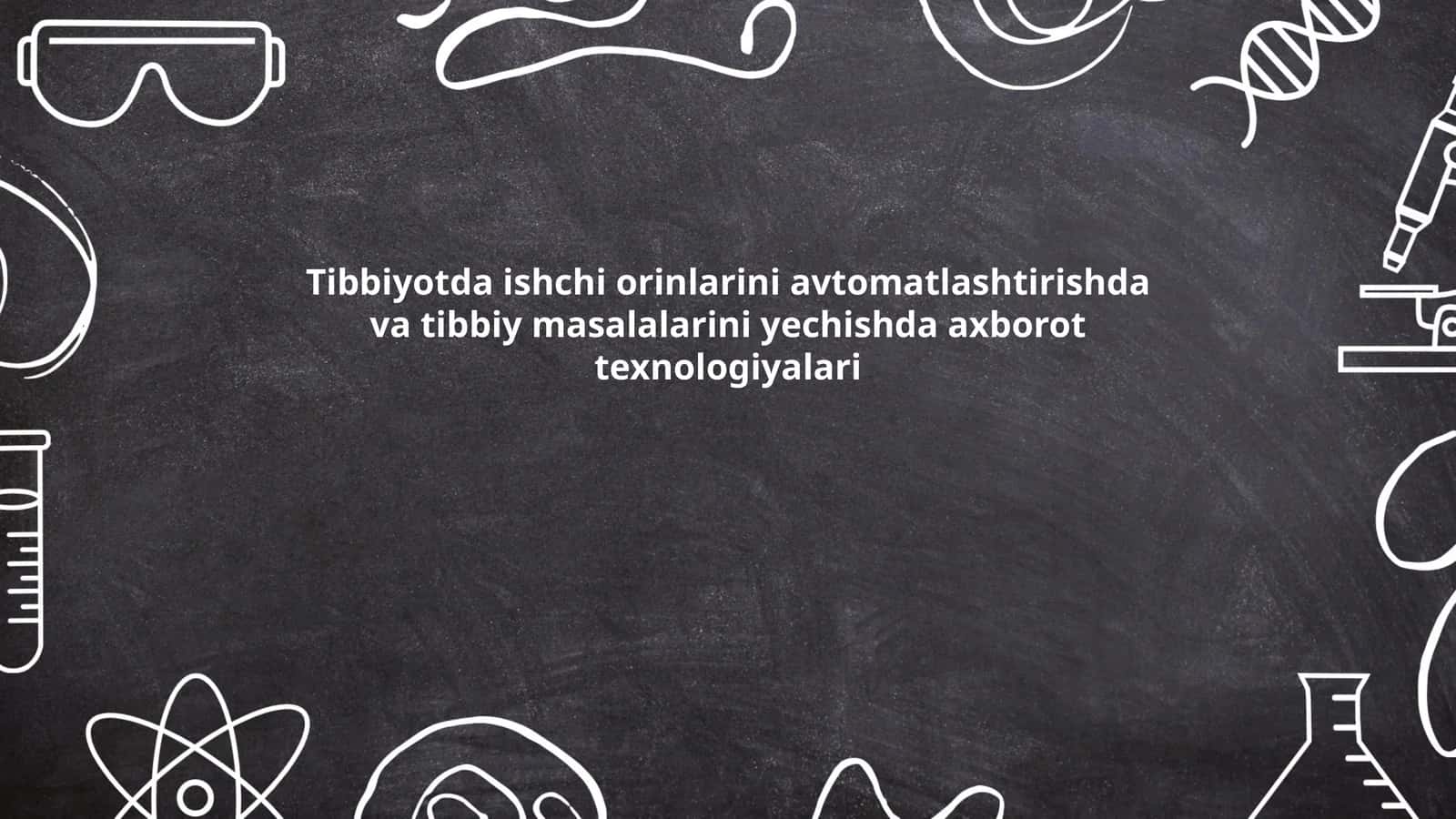 Tibbiyotda ishchi orinlarini avtomatlashtirishda va tibbiy masalalarini yechishda axborot texnologiyalari 1