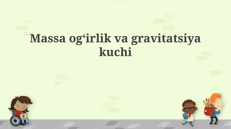 Og'irlik va gravitatsiya kuchi 1